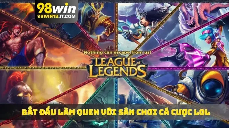Bắt đầu làm quen với sân chơi cá cược LOL