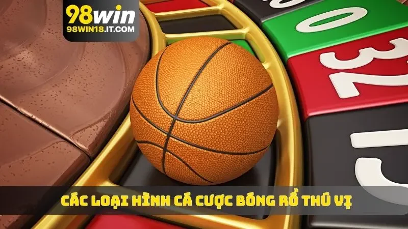 Các loại hình cá cược bóng rổ thú vị nhất hiện nay