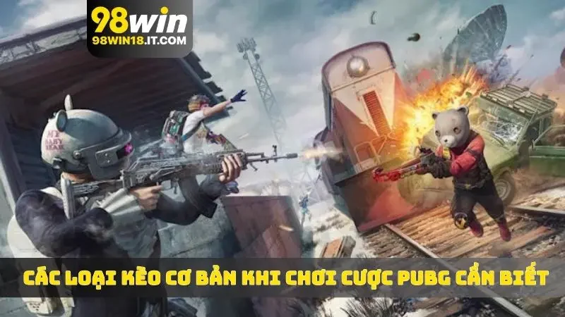 Các loại kèo cơ bản khi chơi cược PUBG cần biết