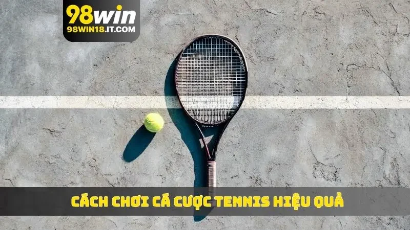 Cách chơi cá cược tennis hiệu quả