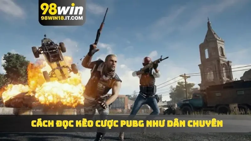Cách đọc kèo cược PUBG như dân chuyên