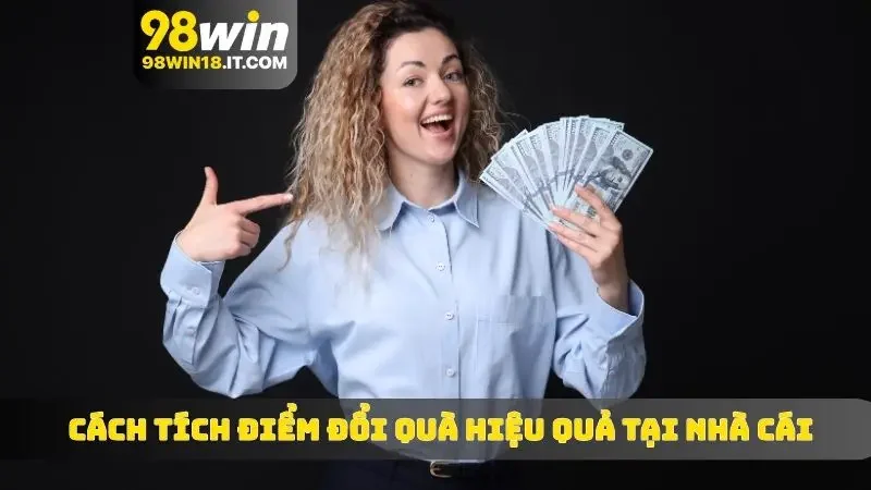 Cách tích điểm đổi quà hiệu quả tại nhà cái