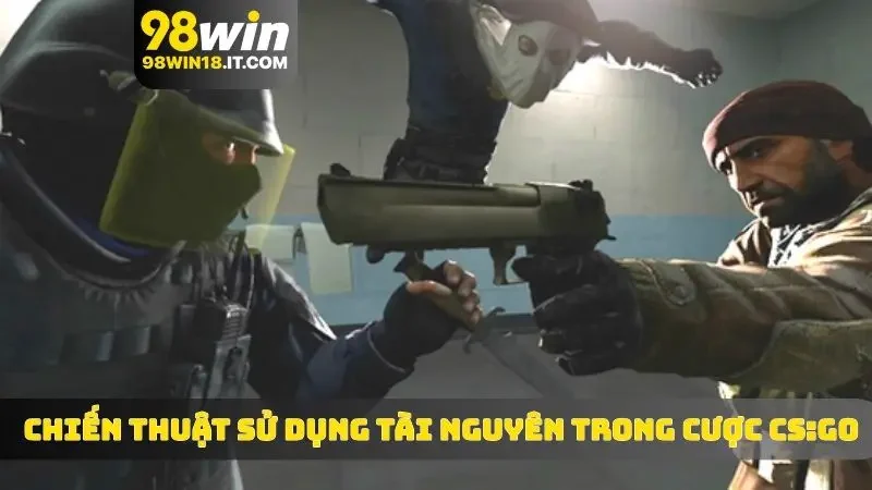 Đọc vị chiến thuật sử dụng tài nguyên trong cược CS:GO