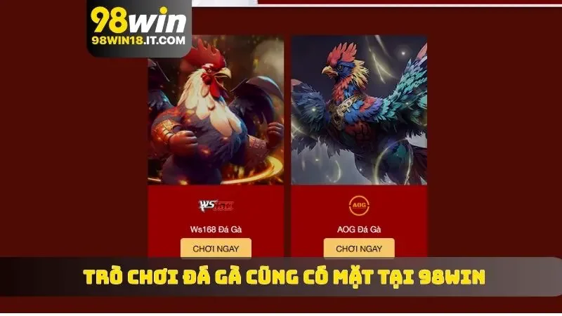 Trò chơi đá gà cũng có mặt tại 98WIN
