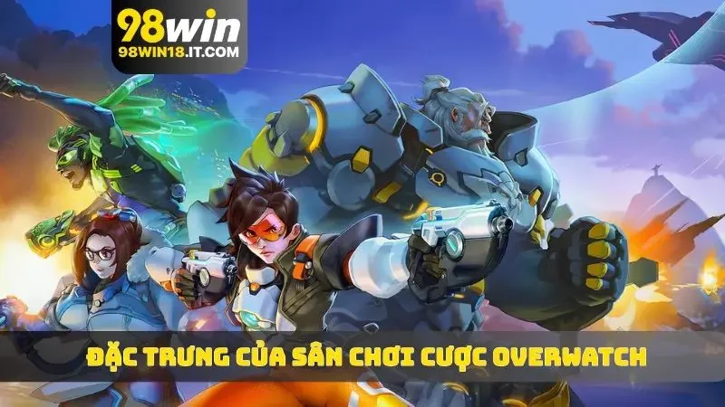 Đặc trưng của sân chơi cược Overwatch