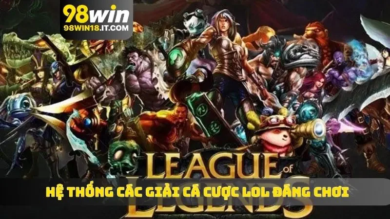 Hệ thống các giải cá cược LOL đáng chơi