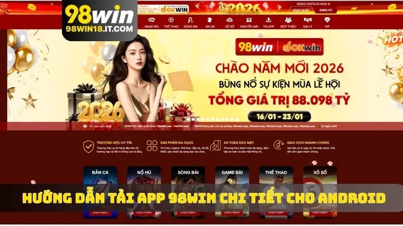 Hướng dẫn tải app 98WIN cho Android thông dụng Việt Nam
