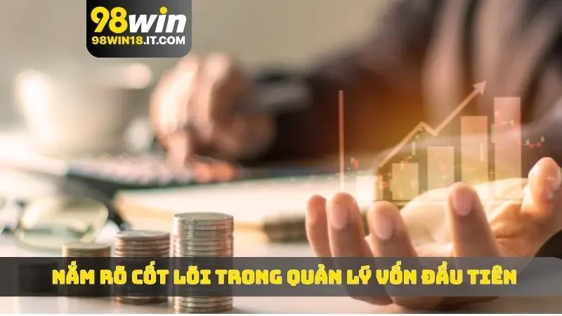 Nắm rõ cốt lõi trong quản lý vốn đầu tiên
