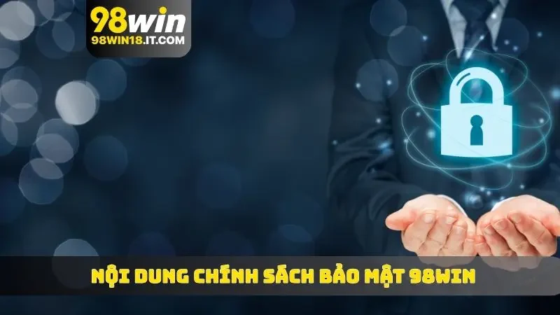 Nội dung chính sách bảo mật 98WIN về thu thập dữ liệu