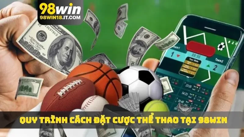 Tuân thủ quy trình trong cách đặt cược thể thao tại 98WIN