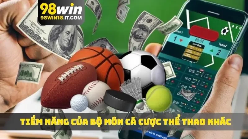 Tiềm năng của bộ môn cá cược thể thao khác