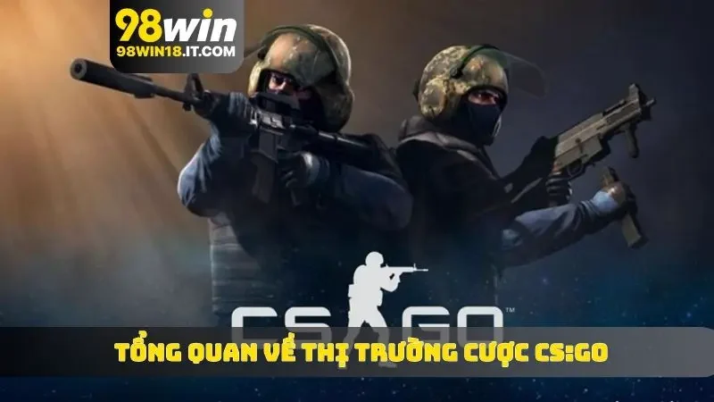 Tổng quan về thị trường cược CS:GO