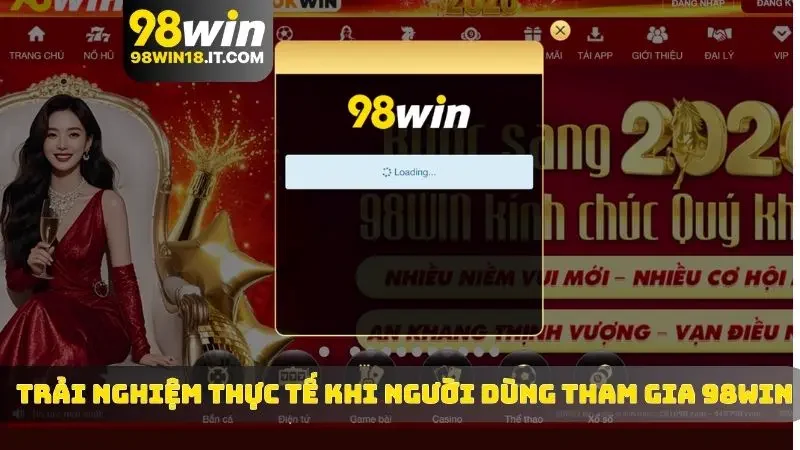 Trải nghiệm thực tế khi người dùng tham gia  98WIN