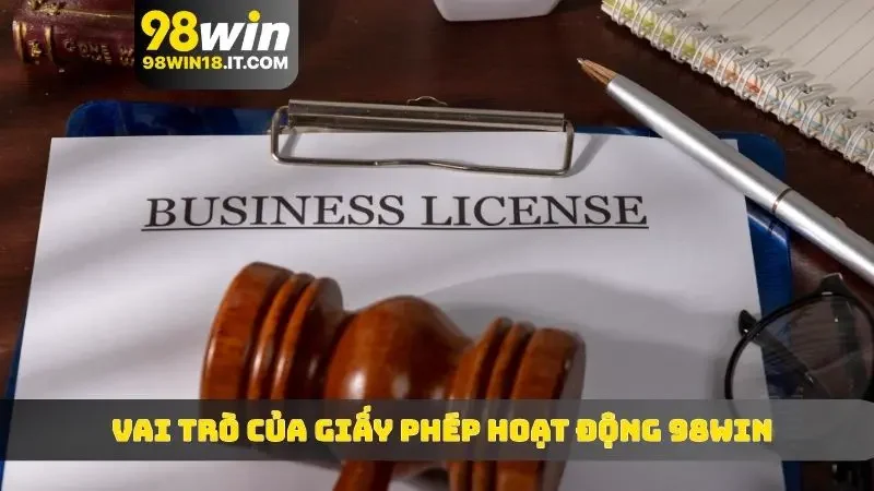 Vai trò của giấy phép hoạt động 98WIN
